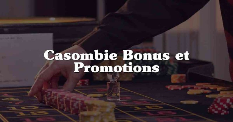 Découvrez les promos incroyables de Casombie Casino en ligne à France